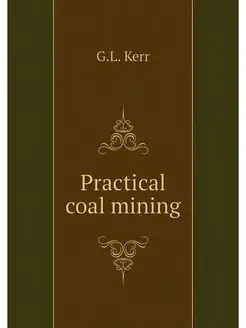 Practical coal mining