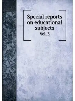 Special reports on educational subjec