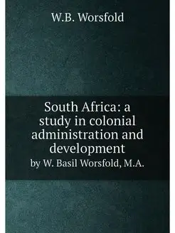 South Africa a study in colonial adm