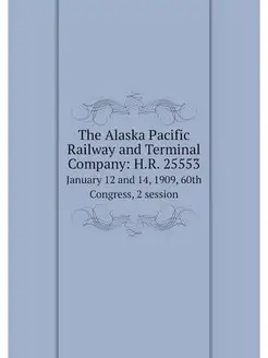 The Alaska Pacific Railway and Termin