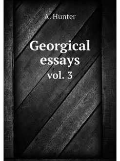 Georgical essays. vol. 3