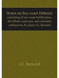 Notes on Sea-coast Defence. consistin