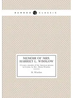 Memoir of Mrs. Harriet L. Winslow. 13