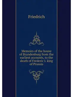 Memoirs of the house of Brandenburg f