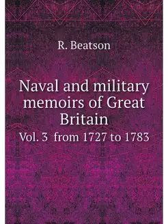 Naval and military memoirs of Great B