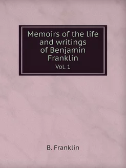 Memoirs of the life and writings of B