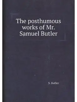 The posthumous works of Mr. Samuel Bu