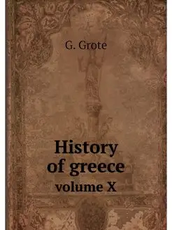 History of greece. volume X