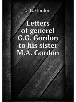 Letters of generel G.G. Gordon to his