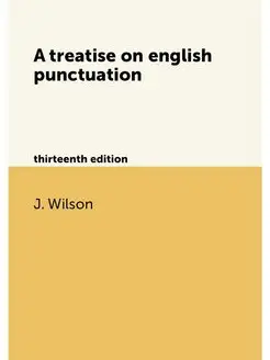 A treatise on english punctuation. th