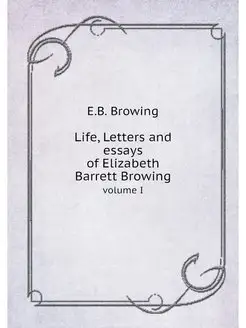 Life, Letters and essays of Elizabeth