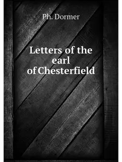 Letters of the earl of Chesterfield