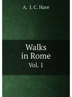 Walks in Rome. Vol. 1