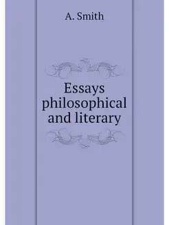 Essays philosophical and literary