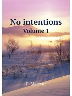 No intentions. Volume 1