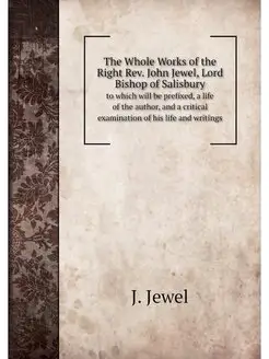 The Whole Works of the Right Rev. Joh