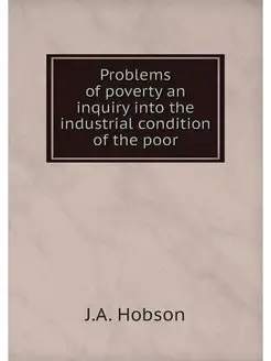 Problems of poverty an inquiry into t