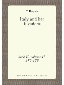 Italy and her invaders. book II. volu