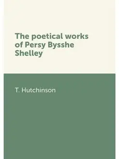 The poetical works of Persy Bysshe Sh