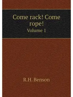 Come rack! Come rope!. Volume 1