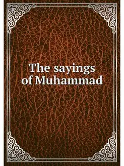 The sayings of Muhammad