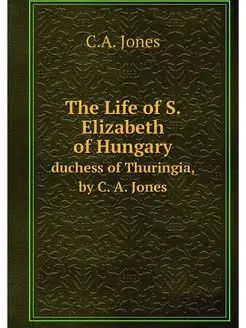 The Life of S. Elizabeth of Hungary