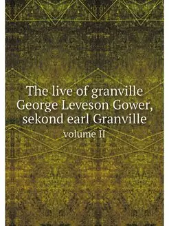 The live of granville George Leveson