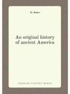 An original history of ancient America