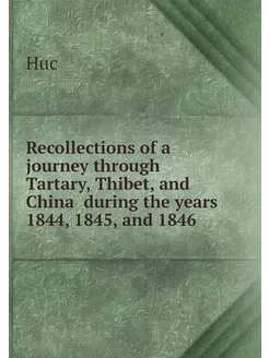 Recollections of a journey through Tartary, Thibet