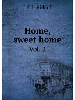 Home, sweet home. Vol. 2