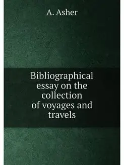 Bibliographical essay on the collection of voyages a