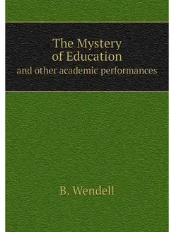 The Mystery of Education. and other a