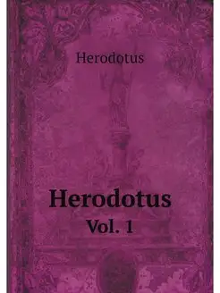 Herodotus. Vol. 1