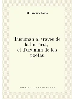 Tucuman al traves de la historia, el Tucuman de los