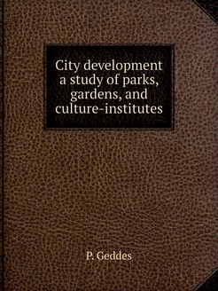 City development a study of parks, gardens, and cul