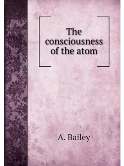 The consciousness of the atom