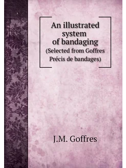 An illustrated system of bandaging. (Selected from G