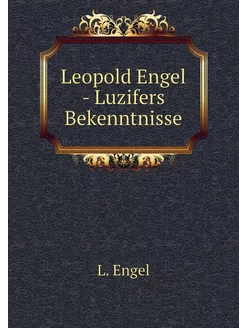 Leopold Engel - Luzifers Bekenntnisse