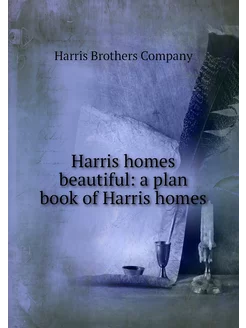 Harris homes beautiful a plan book of Harris homes