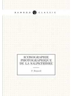 Iconographie Photographique De La Salpêtrière