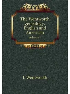 The Wentworth genealogy English and