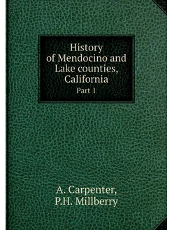 History of Mendocino and Lake counties, California