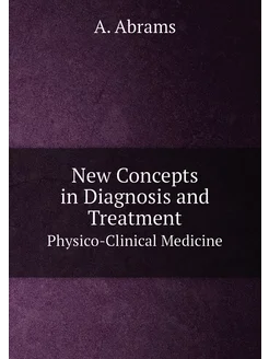 New Concepts in Diagnosis and Treatment. Physico-Cli