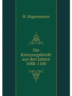 Die Kreuzzugsbriefe aus den Jahren 1088-1100