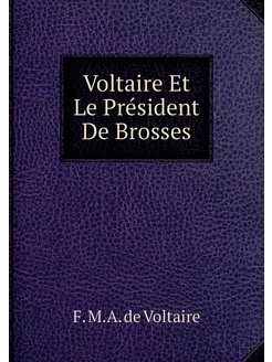 Voltaire Et Le Président De Brosses