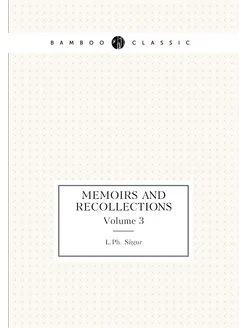 Memoirs and Recollections. Volume 3