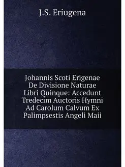 Johannis Scoti Erigenae De Divisione