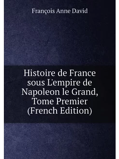 Histoire de France sous L'empire de Napoleon le Gran