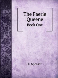 The Faerie Queene. Book One