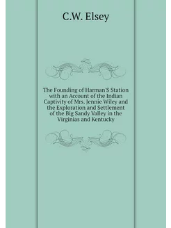 The Founding of Harman'S Station with an Account of